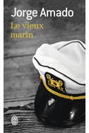 Le vieux marin : Ou Toute la vérité sur les fameuses aventures du commandant Vasco Moscose de Aragao capitaine au long cours